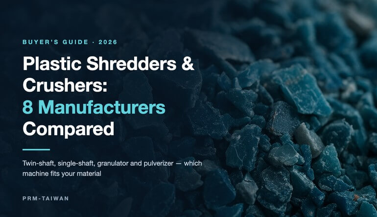 Plastic shredders and crushers: 8 manufacturers compared, 2026 buyer's guide