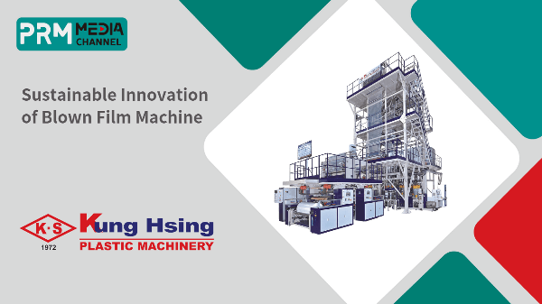 Sustainable Innovation of Blown Film Machine | KUNG HSING